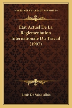 Paperback Etat Actuel De La Reglementation Internationale Du Travail (1907) [French] Book