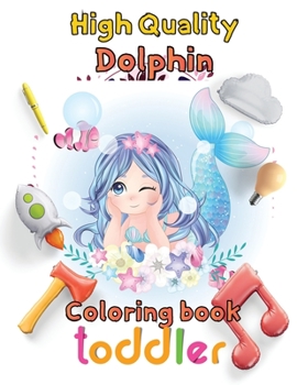 Paperback High Quality Dolphin Coloring book toddler: 8.5''x11''/Dolphin coloring book