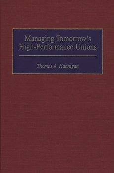 Hardcover Managing Tomorrow's High-Performance Unions Book