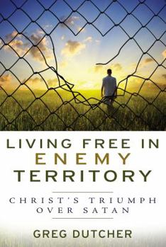 Paperback Living Free in Enemy Territory: Christ's Triumph Over Satan Book