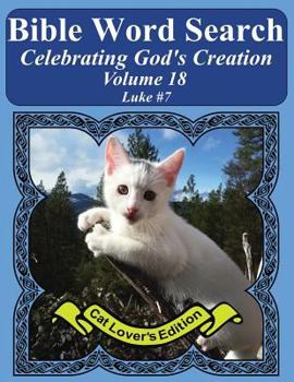 Bible Word Search Celebrating God's Creation Volume 18 : Luke #7 Extra Large Print