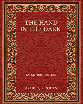 The Hand In The Dark - Large Print Edition