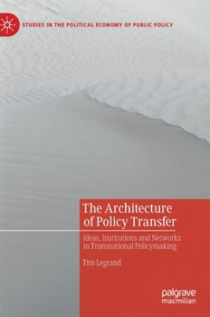 Hardcover The Architecture of Policy Transfer: Ideas, Institutions and Networks in Transnational Policymaking Book