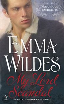 My Lord Scandal (Notorious Bachelors, #1) - Book #1 of the Notorious Bachelors