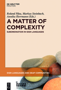 Hardcover A Matter of Complexity: Subordination in Sign Languages Book