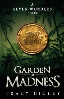 Garden of Madness - Book #4 of the Seven Wonders