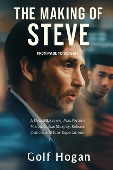 Paperback The Making of Steve From Page to Screen: A Detailed Review, Max Porter’s Vision, Cillian Murphy, Release Outlook and Fans Expectations Book