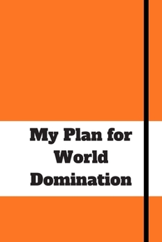 Paperback My Plan for World Domination: 120 pages notebook with matte cover .different designs with different colors Book