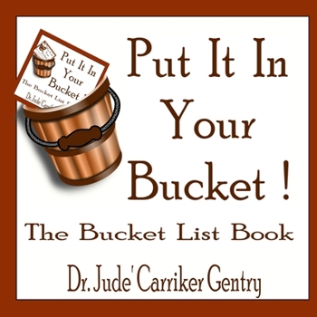 Paperback Put It In Your Bucket: The Bucket List Book