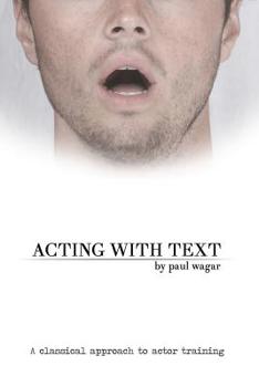 Paperback Acting With Text: A Classical Approach to Actor Training Book