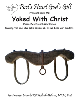 Paperback Poet's Heart, God's Gift: Yoked With Christ: Yoked Poem & Devotional Book