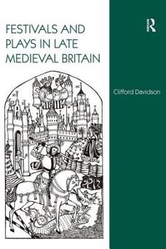 Hardcover Festivals and Plays in Late Medieval Britain Book