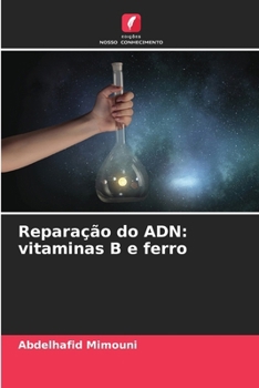 Reparação do ADN: vitaminas B e ferro (Portuguese Edition)