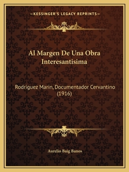 Paperback Al Margen De Una Obra Interesantisima: Rodriguez Marin, Documentador Cervantino (1916) [Spanish] Book