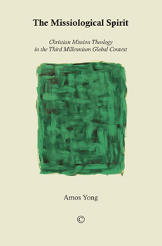 Paperback The Missiological Spirit: Christian Mission Theology in the Third Millennium Global Context Book