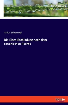 Paperback Die Eides-Entbindung nach dem canonischen Rechte [German] Book