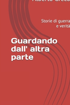 Paperback Guardando dall' altra parte: Storie di guerra e verità [Italian] Book
