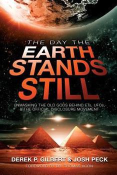 Paperback The Day the Earth Stands Still: Unmasking the Old Gods Behind ETs, UFOs, and the Official Disclosure Movement Book