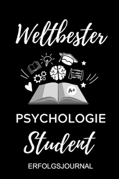 WELTBESTER PSYCHOLOGIE STUDENT ERFOLGSJOURNAL: A5 ERFOLGSJOURNAL 2020 Geschenk für Psychologie Studenten | zukünftige Psychologen | zum Studienstart | ... | witzige Geschenkidee (German Edition)