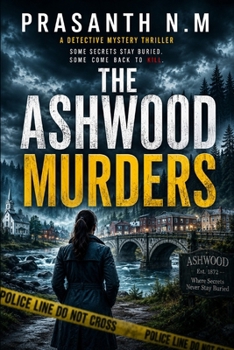 The Ashwood Murders: A Small-Town Murder Mystery Crime Thriller Featuring a Brilliant Detective, Cold Cases, Buried Secrets, Twisting Family Lies, and ... (Detective Evelyn Carter Mystery Series)