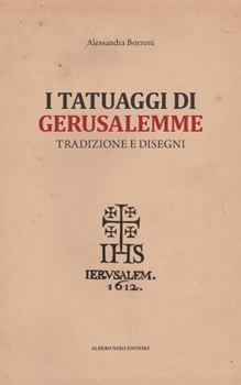 Paperback I Tatuaggi Di Gerusalemme: Tradizione e Disegni [Italian] Book