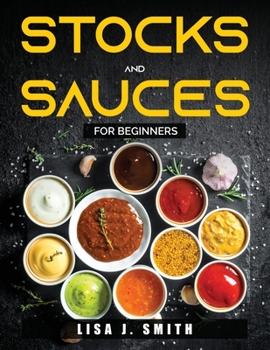 Stocks and Sauces: For Beginners