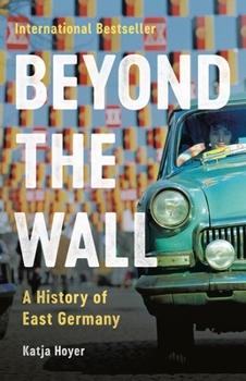 Hardcover Beyond the Wall: A History of East Germany Book