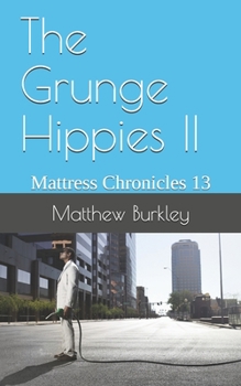 Paperback The Grunge Hippies II: Mattress Chronicles 13 Book