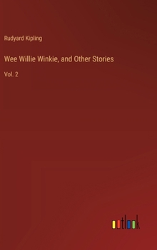 Hardcover Wee Willie Winkie, and Other Stories: Vol. 2 Book