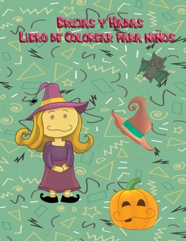 Brujas y Hadas Libro de Colorear para niños: Más de 50 páginas grandes para niños y niñas para mejorar sus habilidades de dibujo.Ideal para todos los niños entre 3 y 12 años