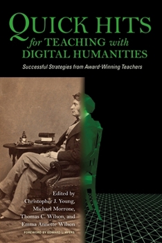 Paperback Quick Hits for Teaching with Digital Humanities: Successful Strategies from Award-Winning Teachers Book