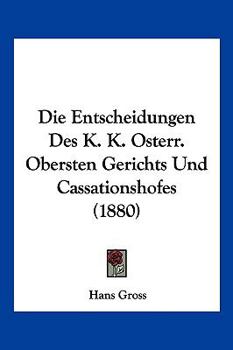 Paperback Die Entscheidungen Des K. K. Osterr. Obersten Gerichts Und Cassationshofes (1880) [German] Book