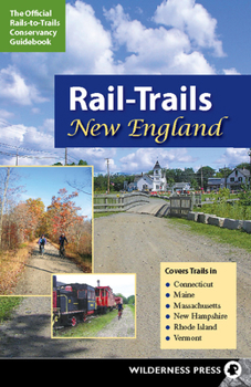 Paperback Rail-Trails New England: Connecticut, Maine, Massachusetts, New Hampshire, Rhode Island and Vermont Book