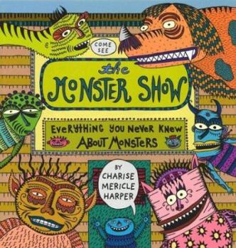 Hardcover The Monster Show: Everything You Never Knew about Monsters Book