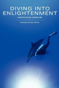 Paperback Diving Into Enlightenment: A Mystic Scuba Adventure Book