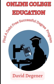 Paperback Online College Education Programs: Finding A Debt-Free Successful Degree Program Book