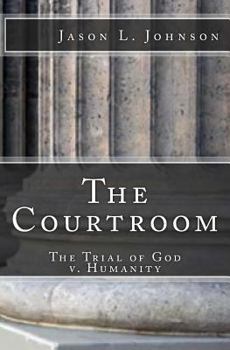 The Courtroom: The Trial of God v. Humanity