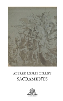 Sacraments;: A study of some moments in the attempt to define their meaning for Christian worship,