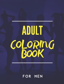 Paperback Adult Coloring Book for Men: Sexy Girls Colouring Books Dirty & Funny Gift for Man Relaxation & Stress Relief for Friend Book