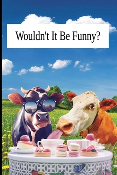 Paperback Wouldn't It Be Funny Book