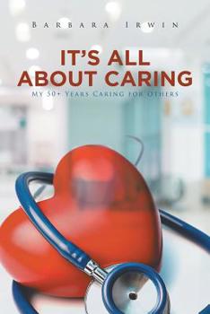 Paperback It's All about Caring: My 50+ Years Caring for Others Book