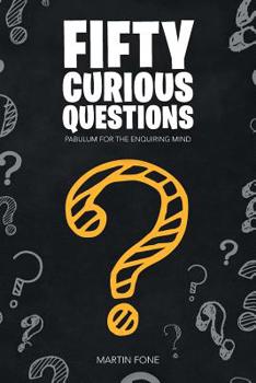 Paperback Fifty Curious Questions: Pabulum for the Enquiring Mind Book