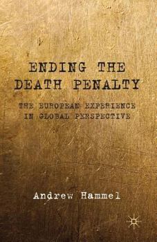 Ending the Death Penalty: The European Experience in Global Perspective