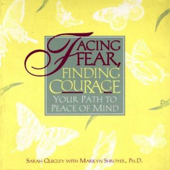 Paperback Facing Fear, Finding Courage: Your Path to Peace of Mind Book
