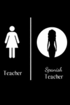 Spanish Teacher: Funny Teacher Notebook College Ruled Lined Paper | Appreciation Gift for Sexy Spanish Teacher Maestra de Español Libreta Rayada Journal.