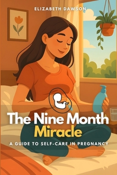 Paperback The Nine Month Miracle: A Guide to Self-Care in Pregnancy Book