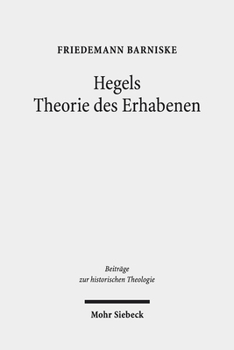 Hegels Theorie Des Erhabenen: Grenzgange Zwischen Theologie Und Philosophischer Asthetik