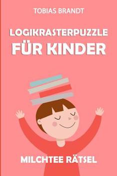 Paperback Logikrasterpuzzle für Kinder: Milchtee Rätsel [German] Book