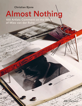 Hardcover Almost Nothing: 100 Artists Comment on the Work of Mies Van Der Rohe Book