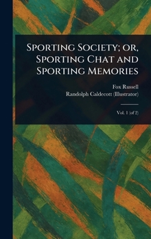 Hardcover Sporting Society; or, Sporting Chat and Sporting Memories Book